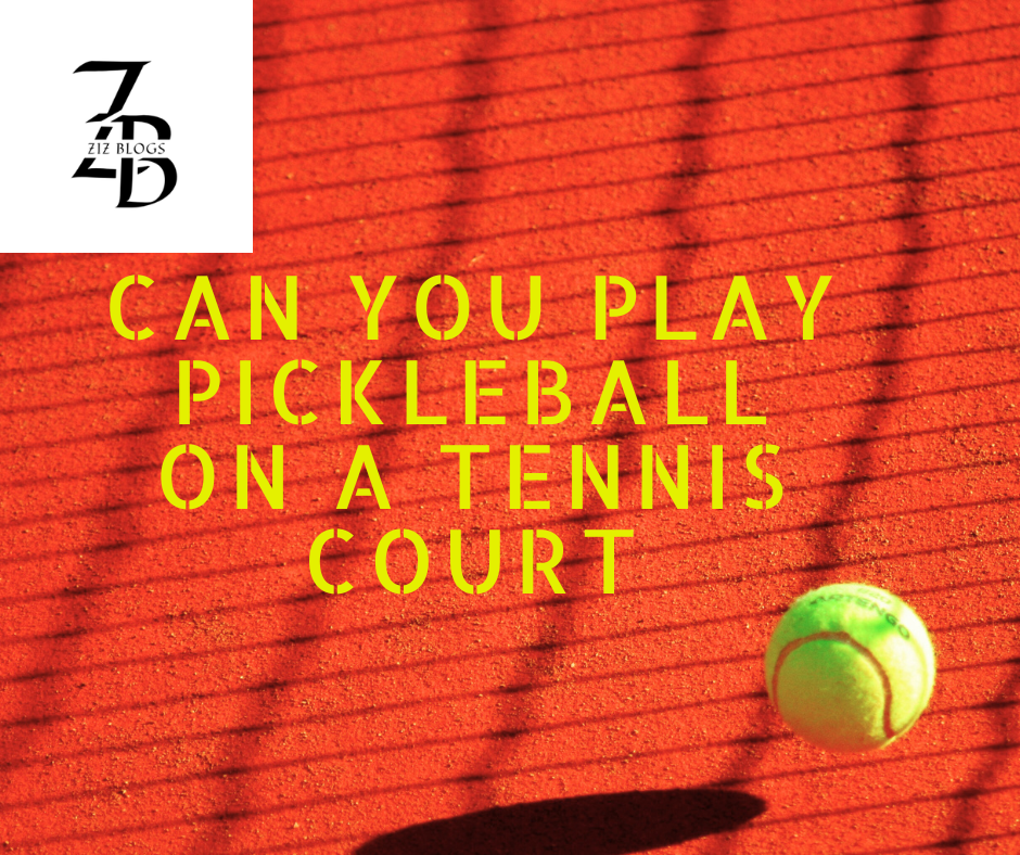 Can You Play Pickleball on a Tennis Court